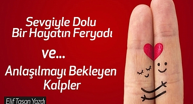 Sevgiyle Dolu Bir Hayatın Feryadı