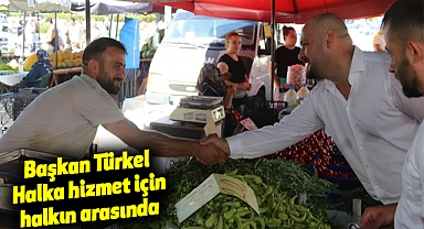 Başkan Türkel Halka hizmet için halkın arasında