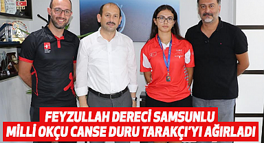 Feyzullah Dereci Samsunlu Milli Okçu Canse Duru Tarakçı'yı ağırladı