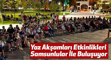 Yaz Akşamları Etkinlikleri Samsunlular İle Buluşuyor