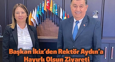 Başkan İkiz’den Rektör Aydın’a Hayırlı Olsun Ziyareti