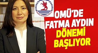OMÜ'de Fatma Aydın Dönemi başlıyor