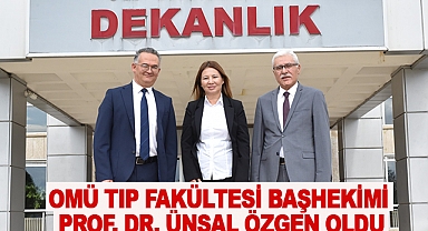 OMÜ Tıp Fakültesi Başhekimi Prof. Dr. Ünsal Özgen oldu