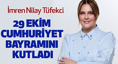 İmren Nilay Tüfekci 29 Ekim Kutlaması Cumhuriyet Bayramını Kutladı