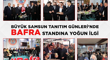 Büyük Samsun Tanıtım Günleri’nde Bafra Standına Yoğun İlgi