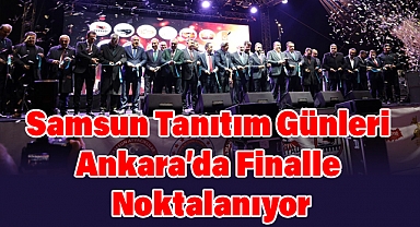 Samsun Tanıtım Günleri Ankara’da Finalle Noktalanıyor