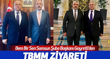 Bem Bir Sen Samsun Şube Başkanı Gayretli’den TBMM ziyareti