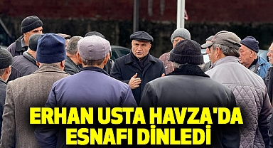 Erhan Usta Havza'da Esnafı dinledi