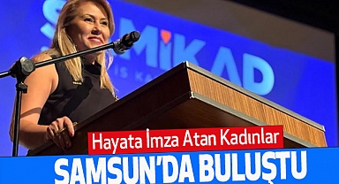 Hayata İmza Atan Kadınlar Samsun’da buluştu
