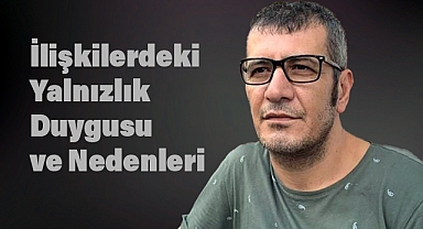 İlişkilerde Yalnızlık: Nedenleri ve Çözüm Yolları