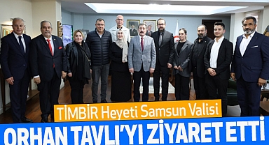 TİMBİR Heyeti Samsun Valisi Orhan Tavlı'yı ziyaret etti