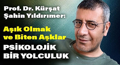 Prof. Dr. Kürşat Şahin Yıldırımer: 'Aşk ve ayrılık, duygusal evrimin doğal bir parçasıdır'