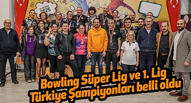 Bowling Süper Lig ve 1. Lig Türkiye Şampiyonları belli oldu