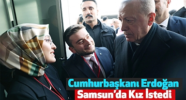Cumhurbaşkanı Erdoğan Samsun’da Kız İstedi
