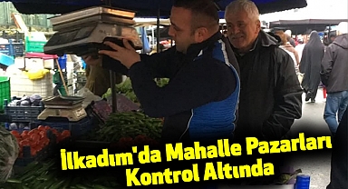 İlkadım'da Mahalle Pazarları Kontrol Altında