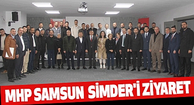 MHP Samsun SİMDER'i ziyaret