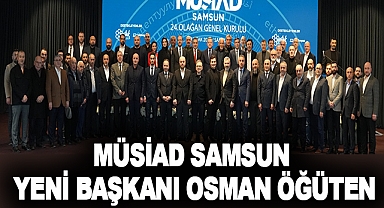 MÜSİAD Samsun Yeni Başkanı Osman Öğüten