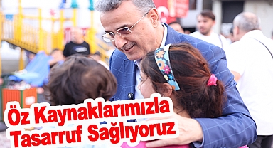 Öz Kaynaklarımızla Tasarruf Sağlıyoruz