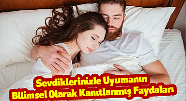 Sevdiklerinizle Uyumanın Bilimsel Olarak Kanıtlanmış Faydaları