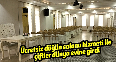 Ücretsiz düğün salonu hizmeti ile çiftler dünya evine girdi