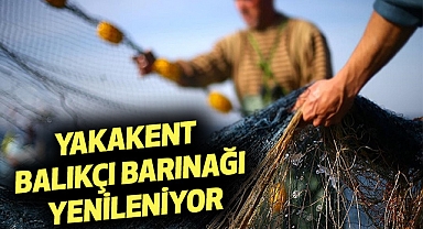 Yakakent Balıkçı Barınağı Yenileniyor