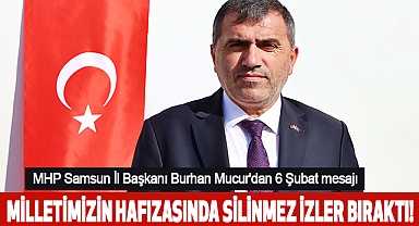MHP Samsun İl Başkanı Burhan Mucur'dan 6 Şubat mesajı