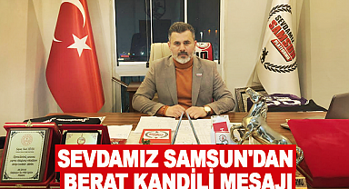 Sevdamız Samsun'dan Berat Kandili Mesajı