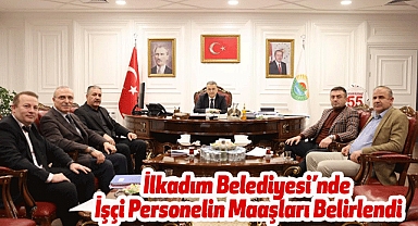 İlkadım Belediyesi’nde İşçi Personelin Maaşları Belirlendi