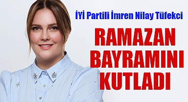 İYİ Partili İmren Nilay Tüfekci Ramazan Bayramını Kutladı