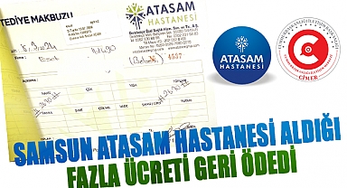 Samsun Atasam Hastanesi Aldığı Fazla Ücreti Geri ödedi