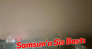 Samsun'u Sis Bastı