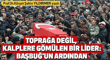 Prof. Dr. Kürşat Şahin Yıldırımer; Toprağa Değil, Kalplere Gömülen Bir Lider