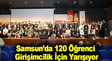 Samsun’da 120 Öğrenci Girişimcilik İçin Yarışıyor