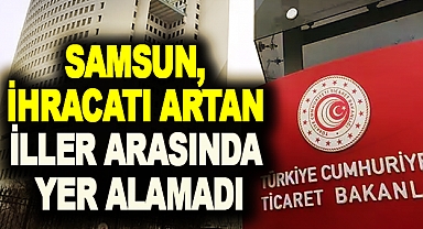 Samsun, İhracatı Artan İller Arasında Yer Alamadı