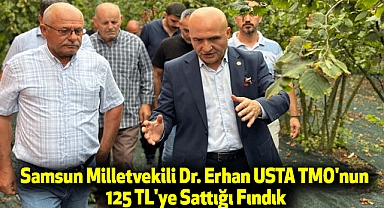 Samsun Milletvekili Dr. Erhan USTA TMO'nun 125 TL'ye Sattığı Fındık