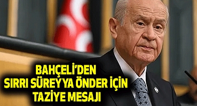 Bahçeli’den Sırrı Süreyya Önder İçin Taziye Mesajı