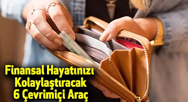 Finansal Hayatınızı Kolaylaştıracak 6 Çevrimiçi Araç
