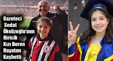 Gazeteci Sedat Öksüzoğlu’nun Kızı Beren Hayatını Kaybetti