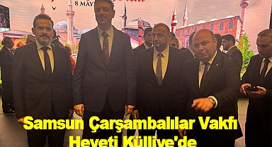 Samsun Çarşambalılar Vakfı Heyeti Külliye'de