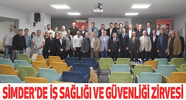 SİMDER'de Iş Sağliği ve Güvenliği Zirvesi
