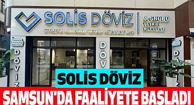 Solis Döviz Samsun'da Faaliyete Başladı