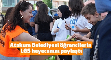 Atakum Belediyesi öğrencilerin LGS heyecanını paylaştı