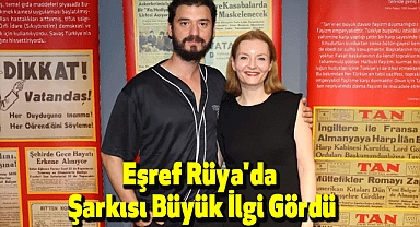 Eşref Rüya'da Şarkısı Büyük İlgi Gördü