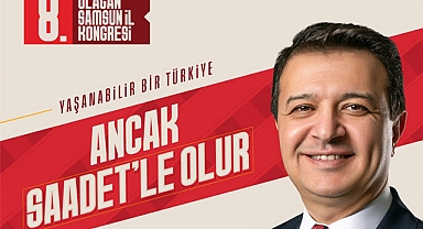 Saadet Partisi'nden Samsun'da 8. Olağan İl Kongresi