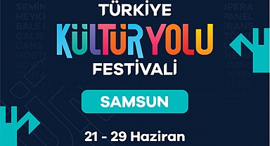 Samsun Kültür Yolu Festivali Coşkusu 21 Haziran’da Başlıyor