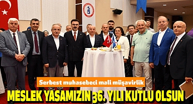Serbest muhasebeci mali müşavirlik meslek yasamızın 36. Yılı kutlu olsun