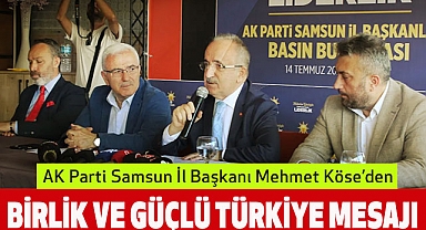 AK Parti Samsun İl Başkanı Mehmet Köse’den Birlik ve Güçlü Türkiye Mesajı