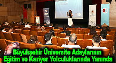 Büyükşehir Üniversite Adaylarının Eğitimve Kariyer Yolculuklarında Yanında