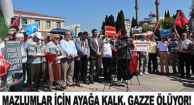 Mazlumlar İçin Ayağa Kalk, Gazze Ölüyor!