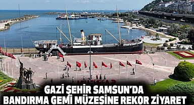 Gazi Şehir Samsun’da Bandırma Gemi Müzesine Rekor Ziyaret